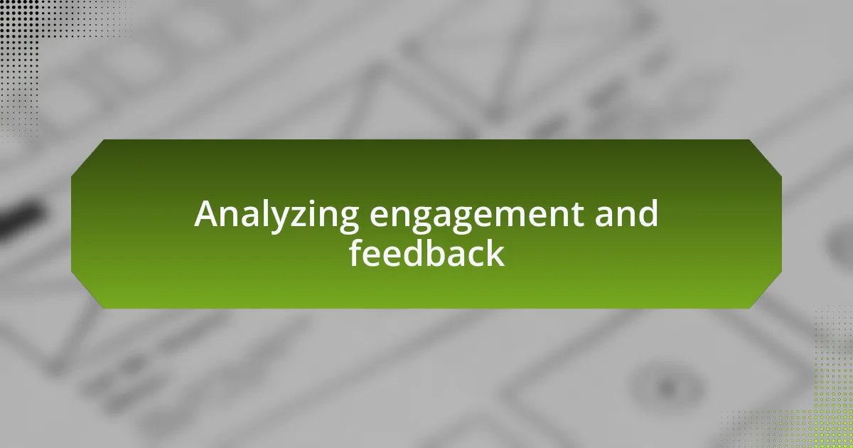 Analyzing engagement and feedback
