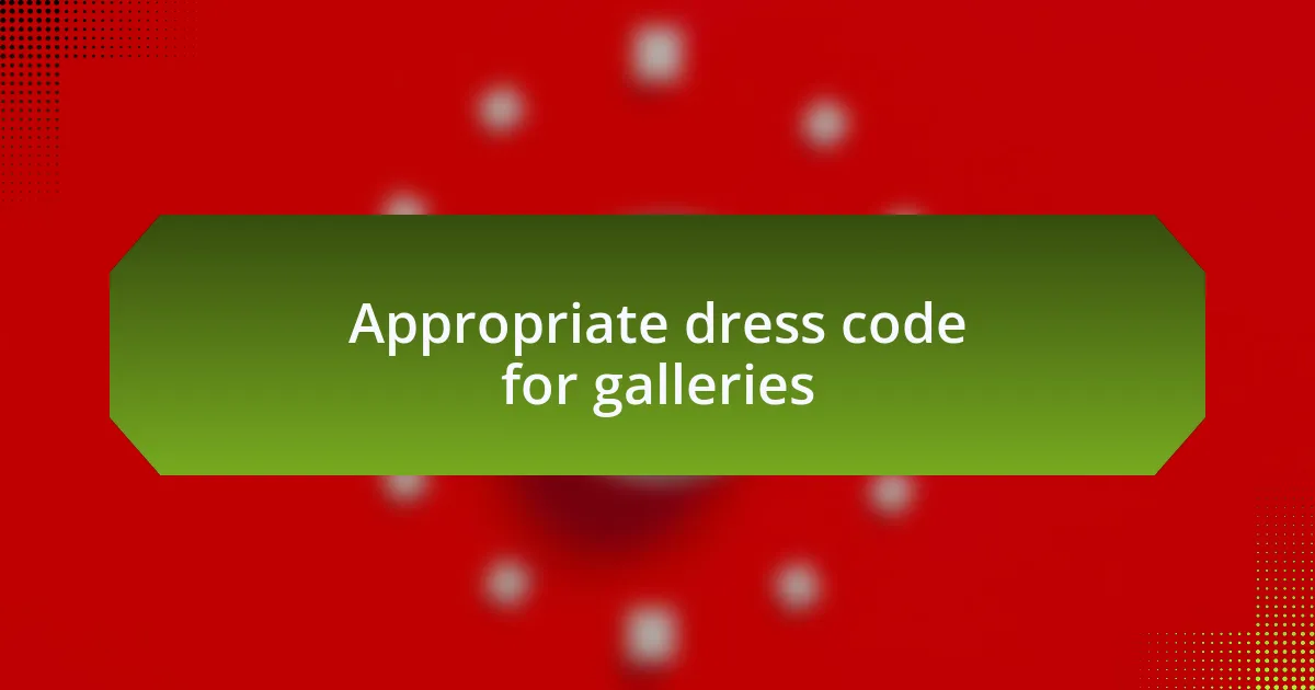 Appropriate dress code for galleries