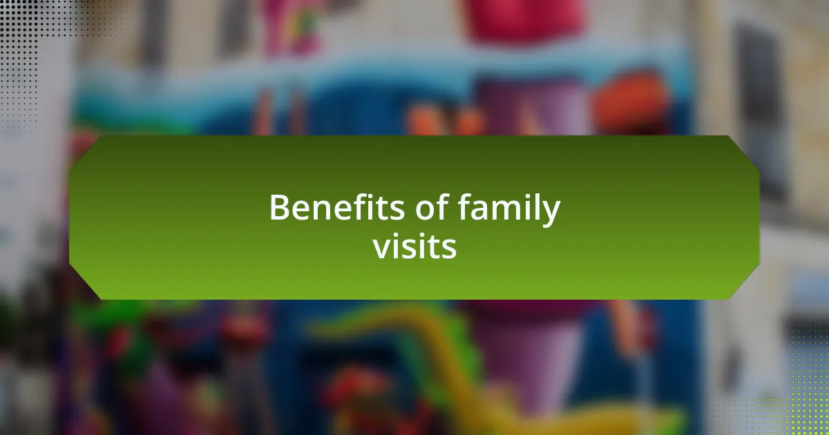 Benefits of family visits