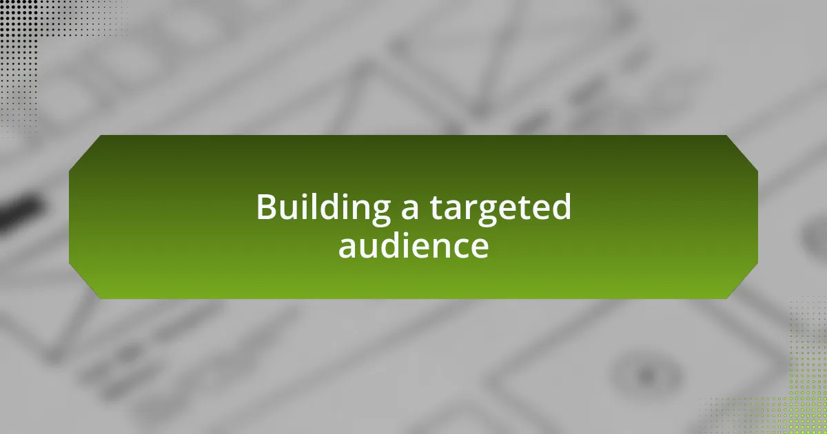 Building a targeted audience