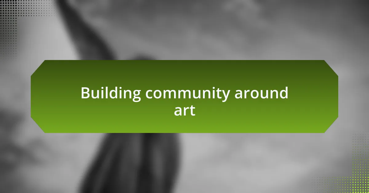 Building community around art
