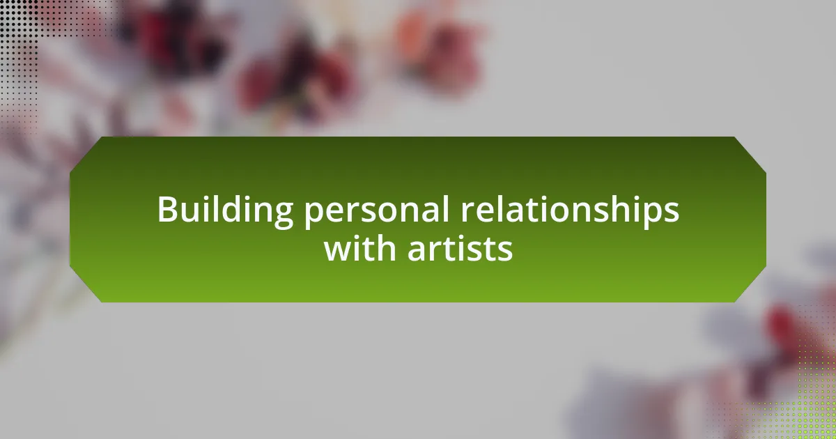 Building personal relationships with artists