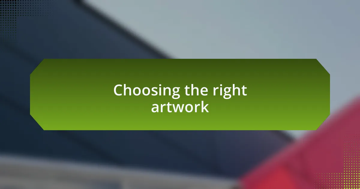 Choosing the right artwork