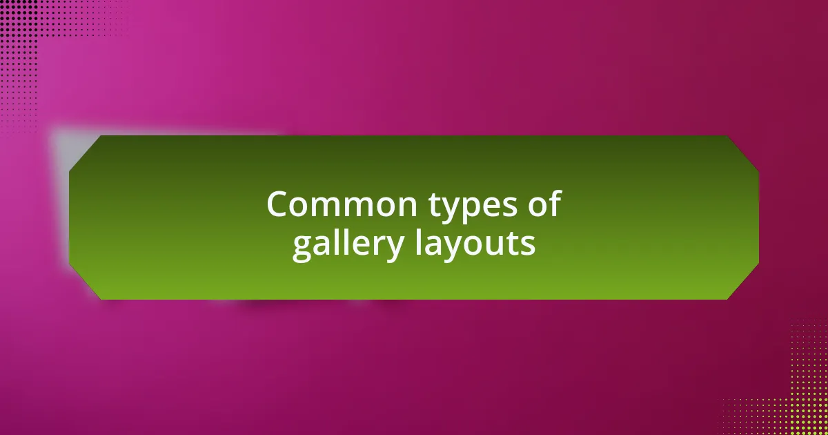 Common types of gallery layouts