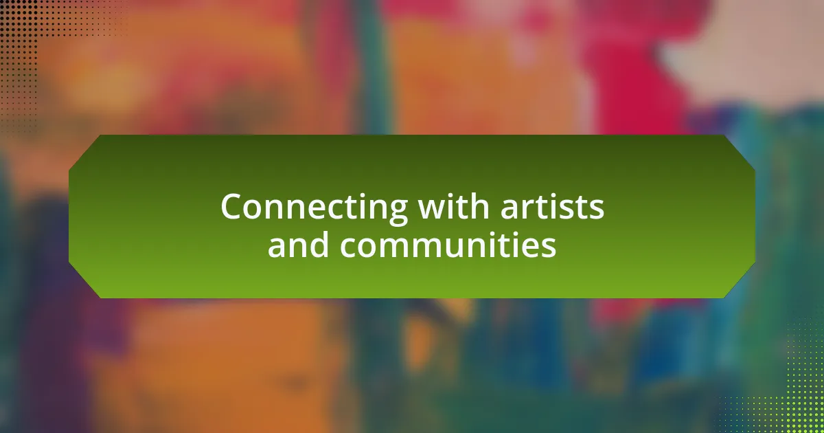 Connecting with artists and communities