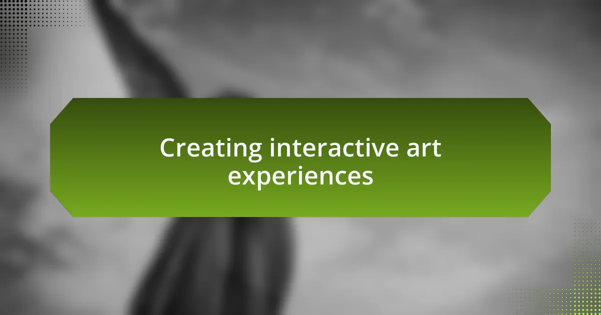 Creating interactive art experiences