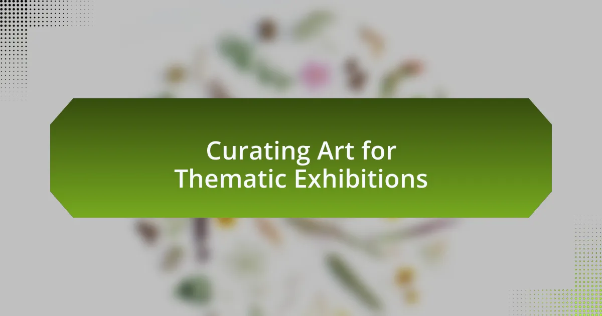 Curating Art for Thematic Exhibitions