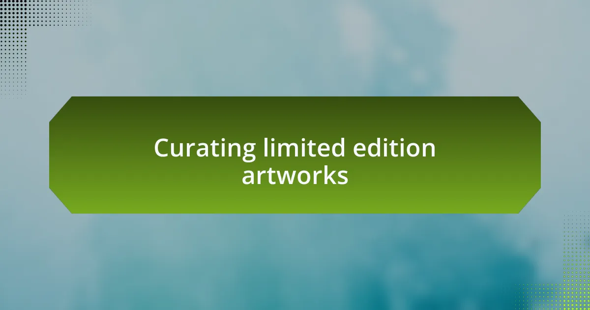 Curating limited edition artworks