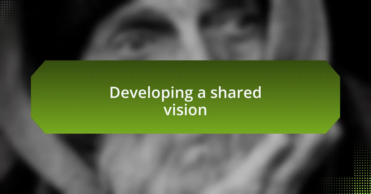 Developing a shared vision