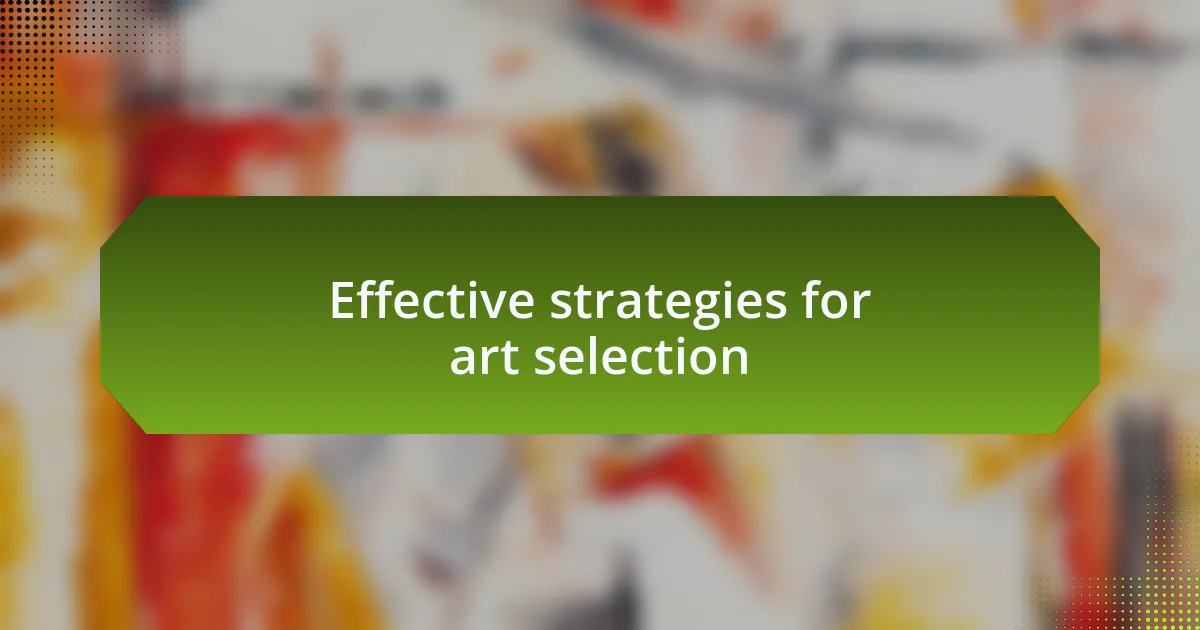 Effective strategies for art selection