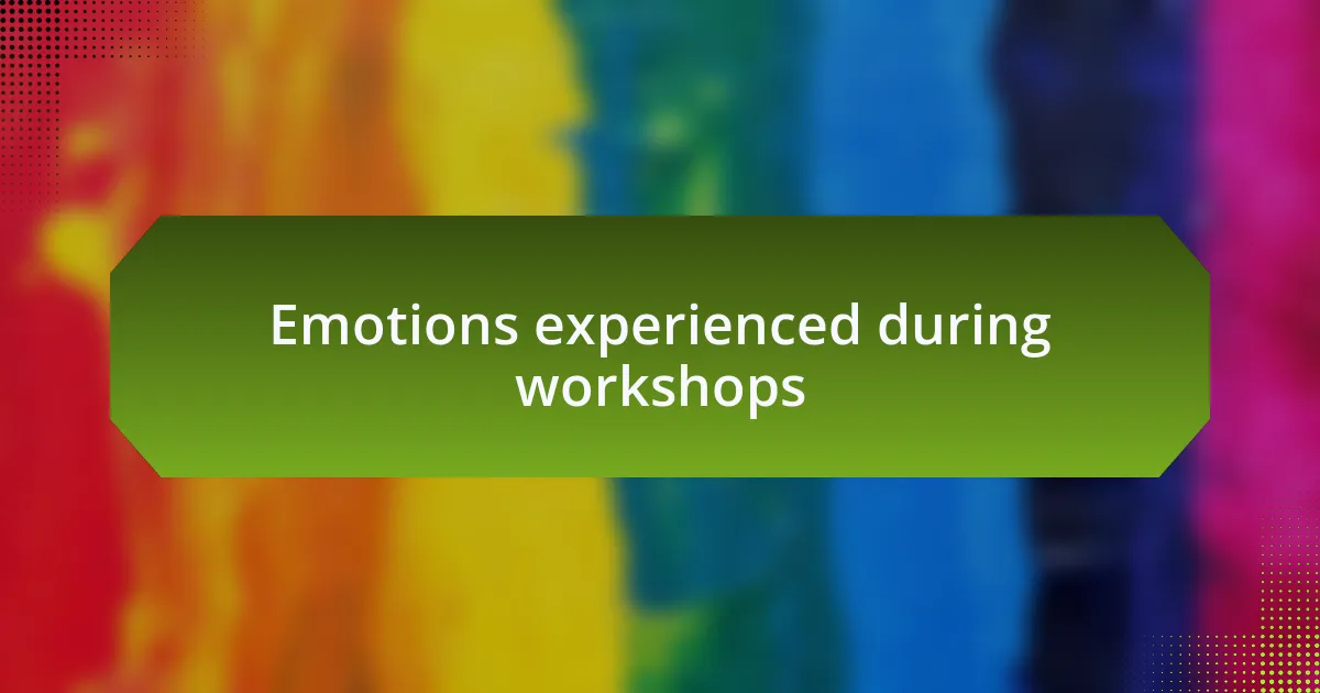 Emotions experienced during workshops