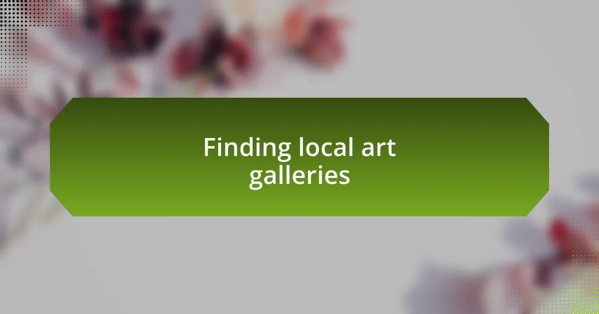 Finding local art galleries