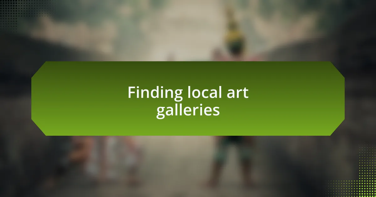 Finding local art galleries