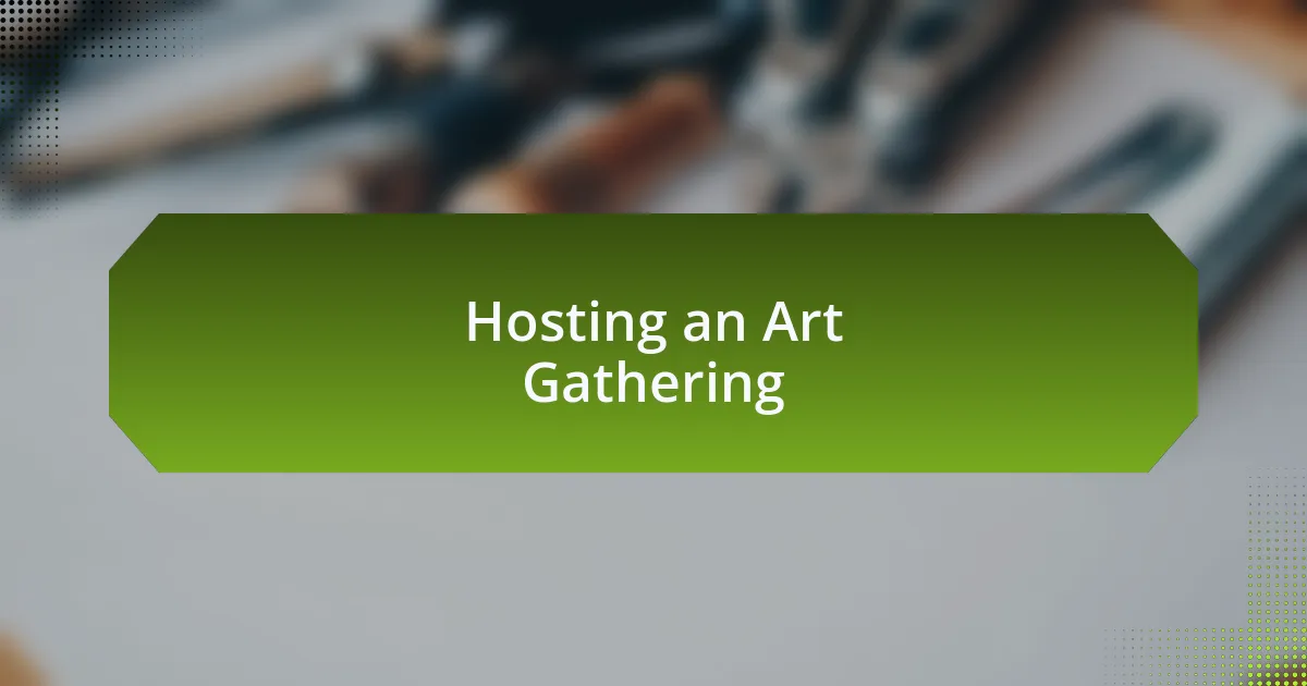 Hosting an Art Gathering