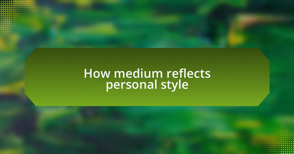 How medium reflects personal style