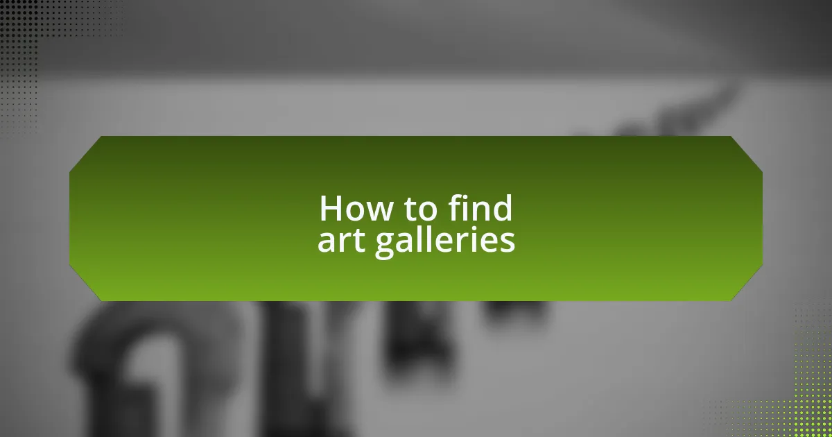 How to find art galleries