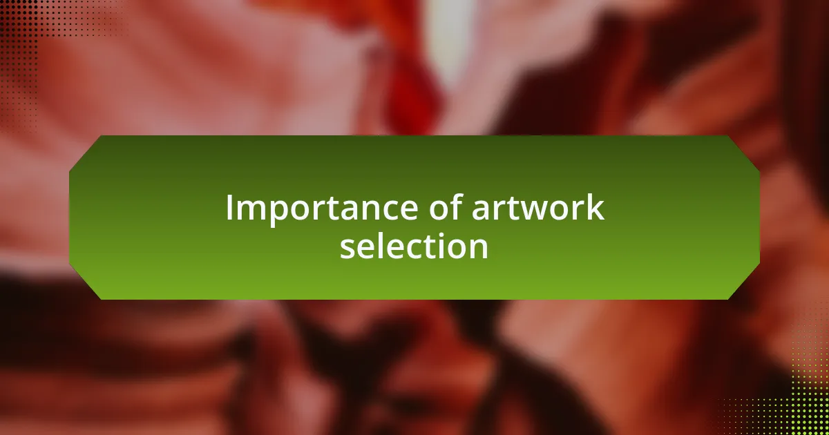 Importance of artwork selection