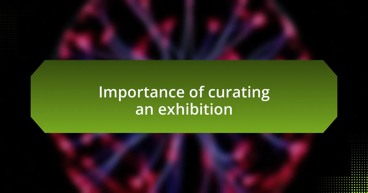 Importance of curating an exhibition