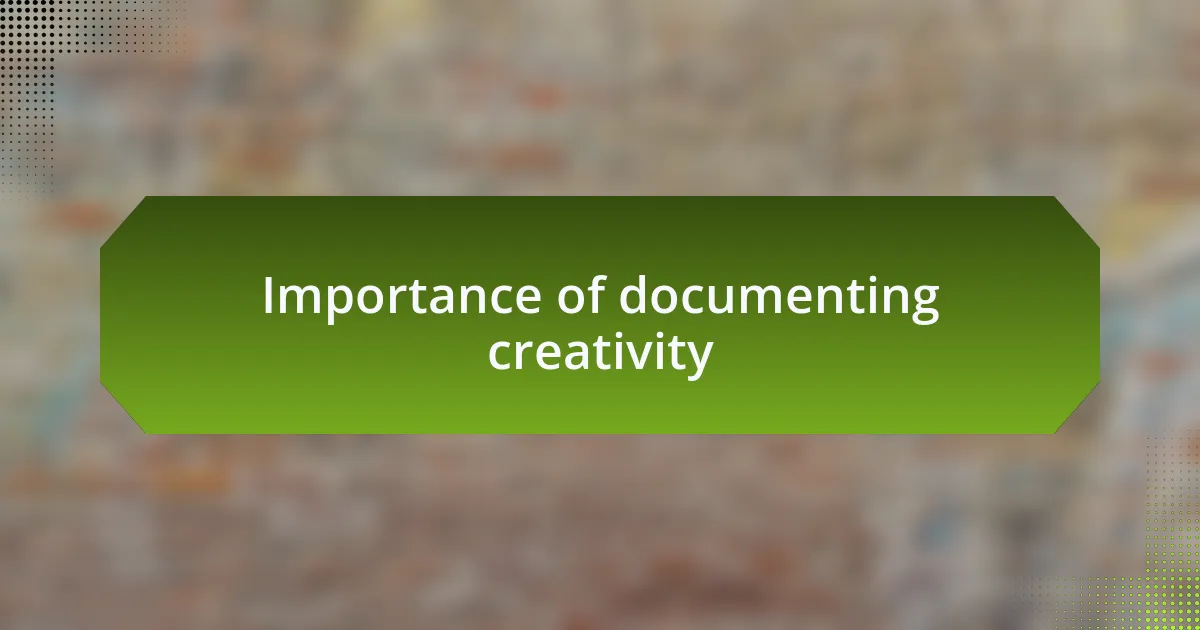 Importance of documenting creativity