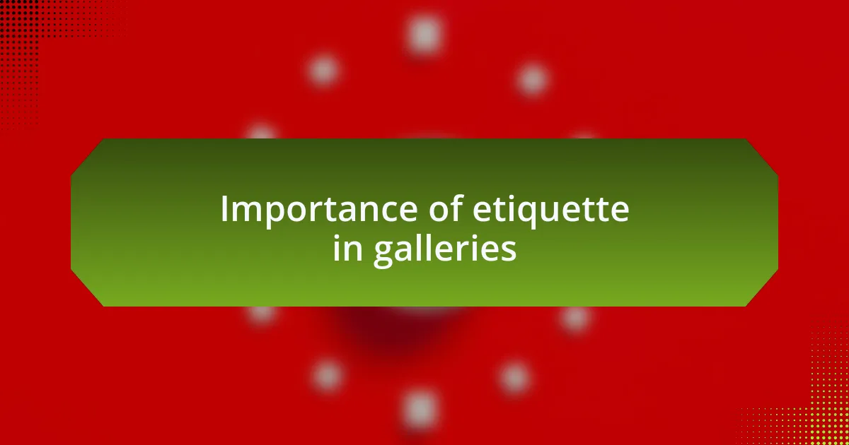 Importance of etiquette in galleries