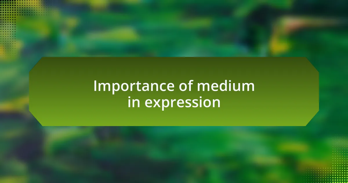 Importance of medium in expression