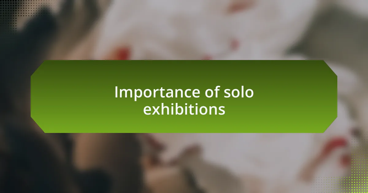 Importance of solo exhibitions