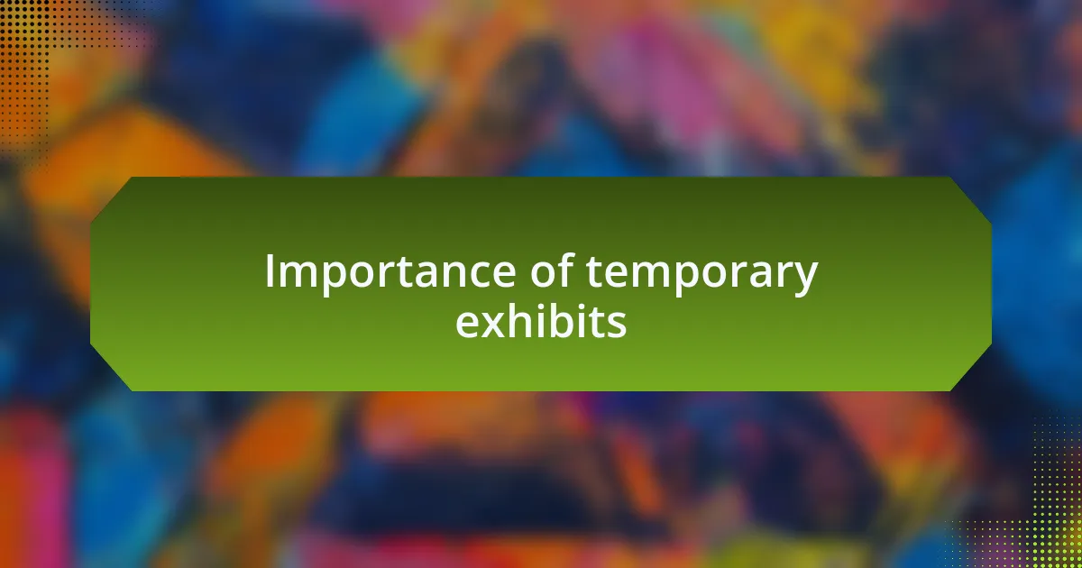 Importance of temporary exhibits
