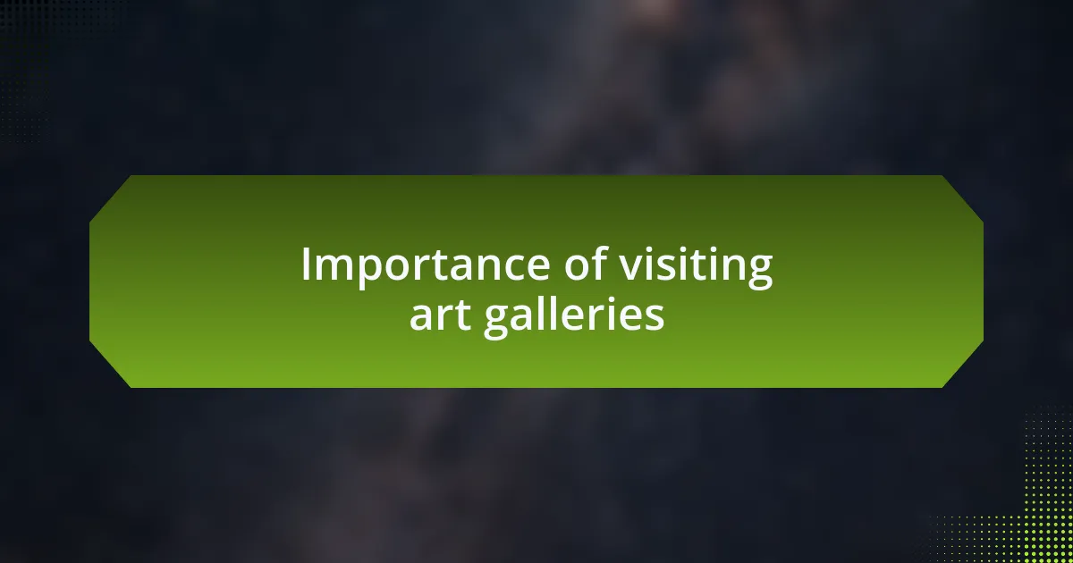 Importance of visiting art galleries