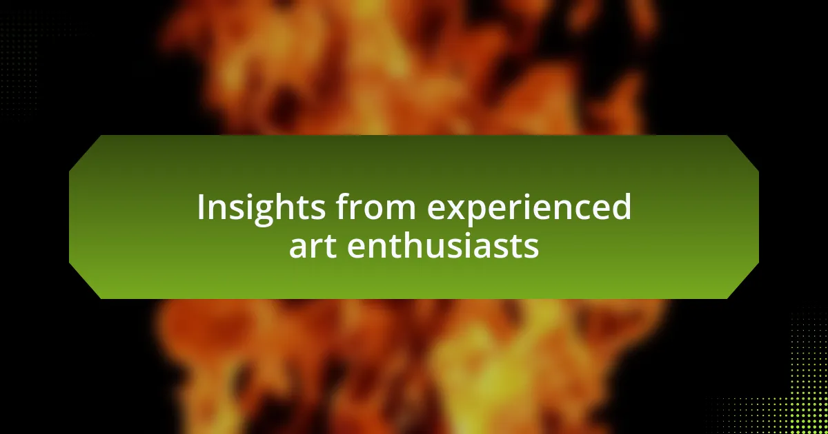 Insights from experienced art enthusiasts