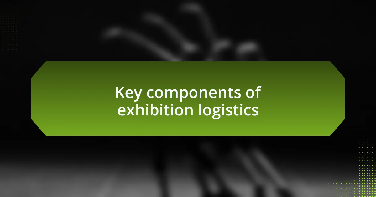 Key components of exhibition logistics