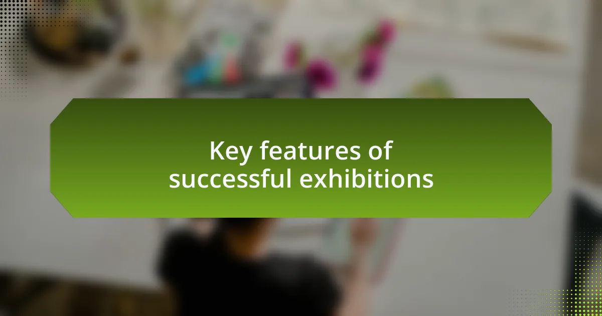 Key features of successful exhibitions