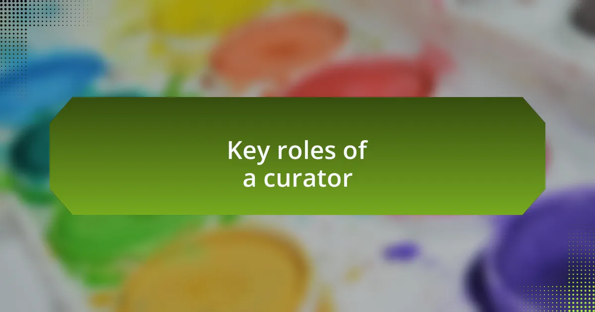 Key roles of a curator