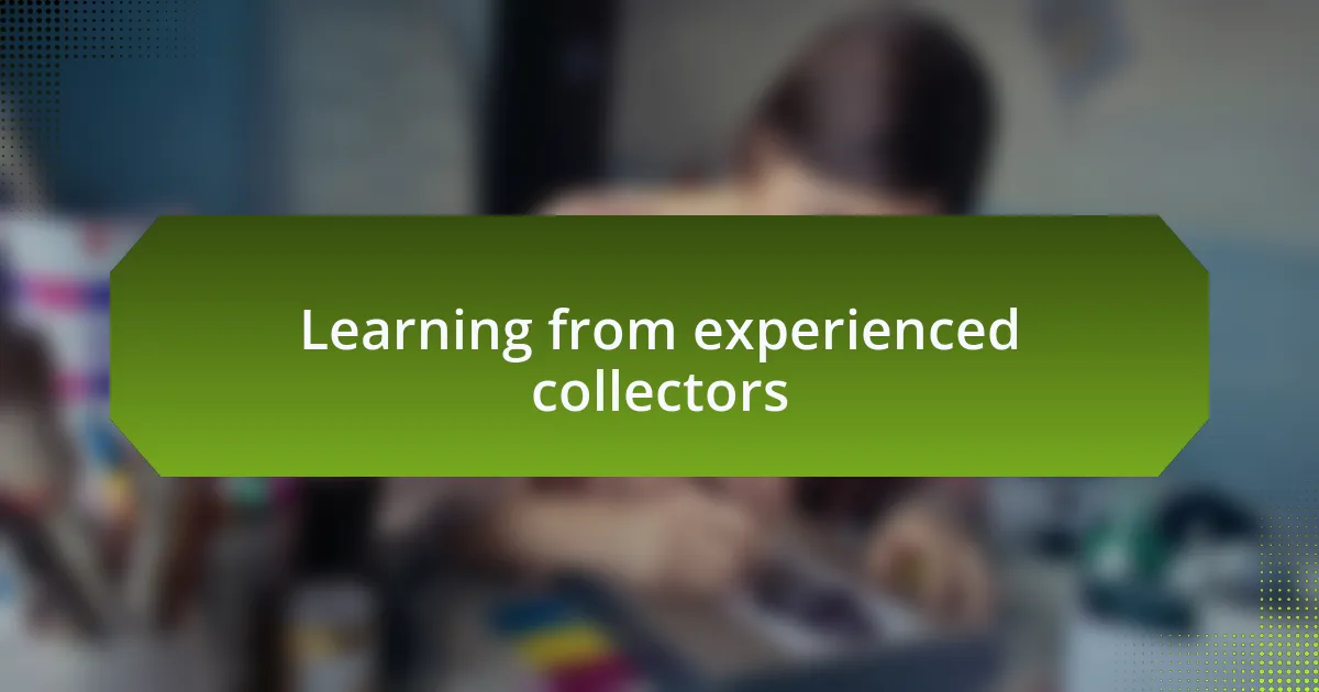 Learning from experienced collectors