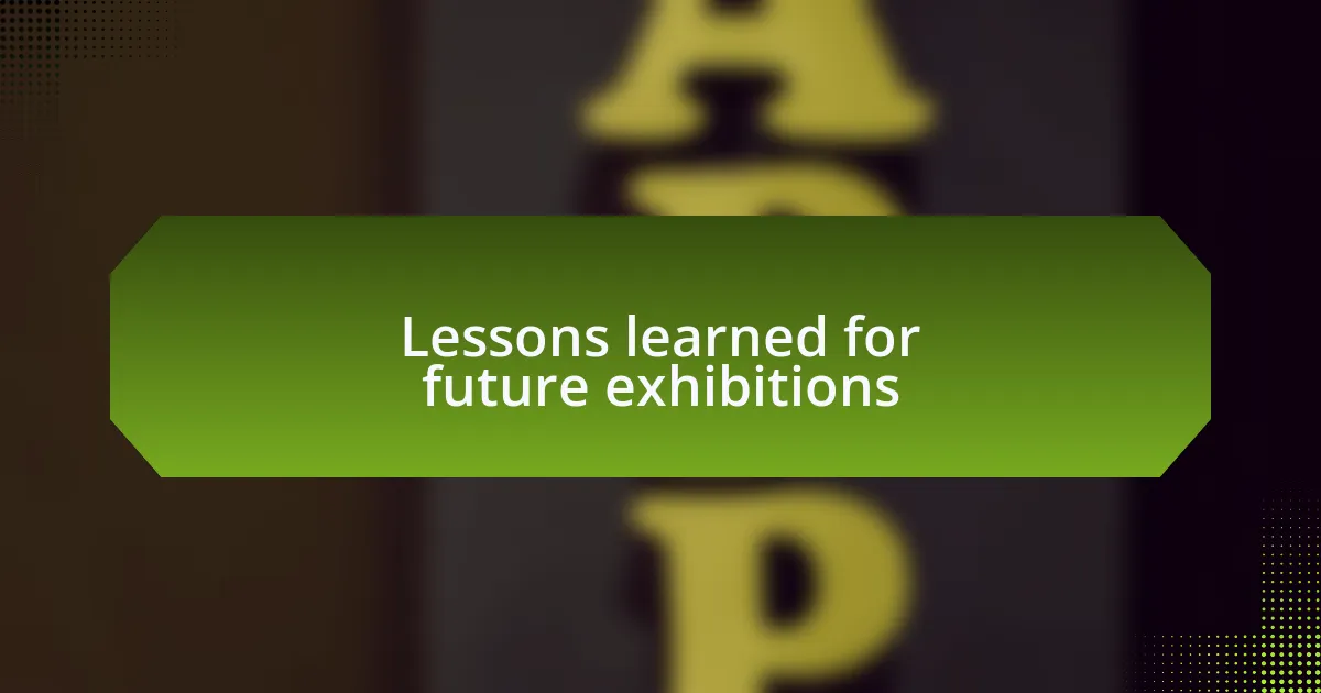 Lessons learned for future exhibitions