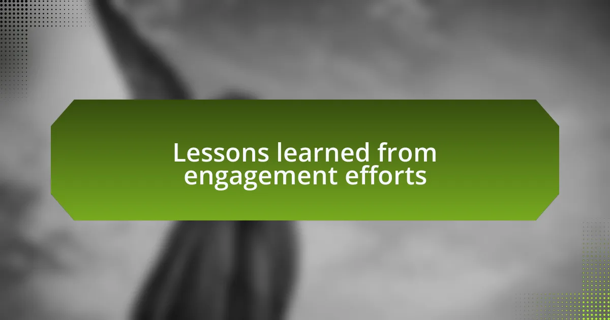 Lessons learned from engagement efforts