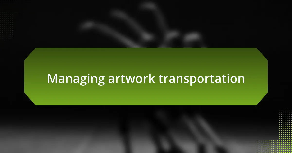 Managing artwork transportation
