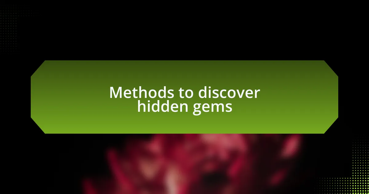 Methods to discover hidden gems