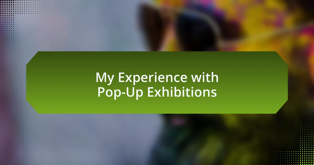My Experience with Pop-Up Exhibitions