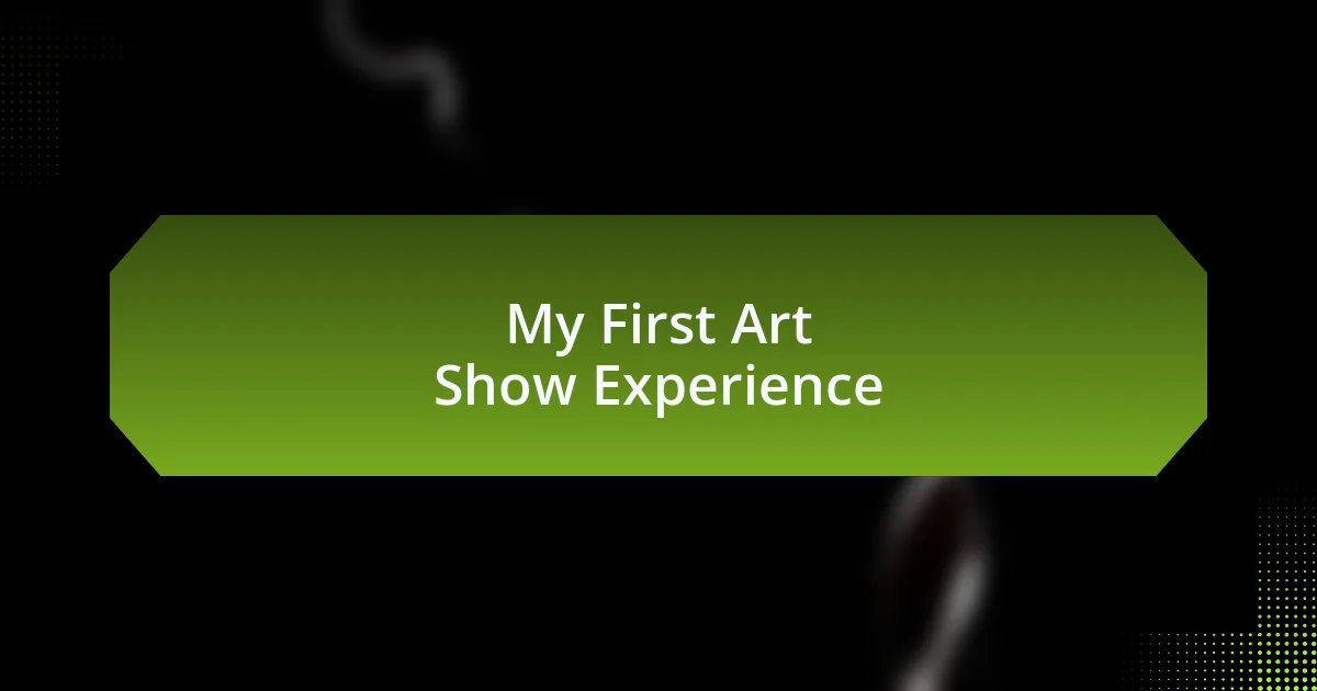My First Art Show Experience