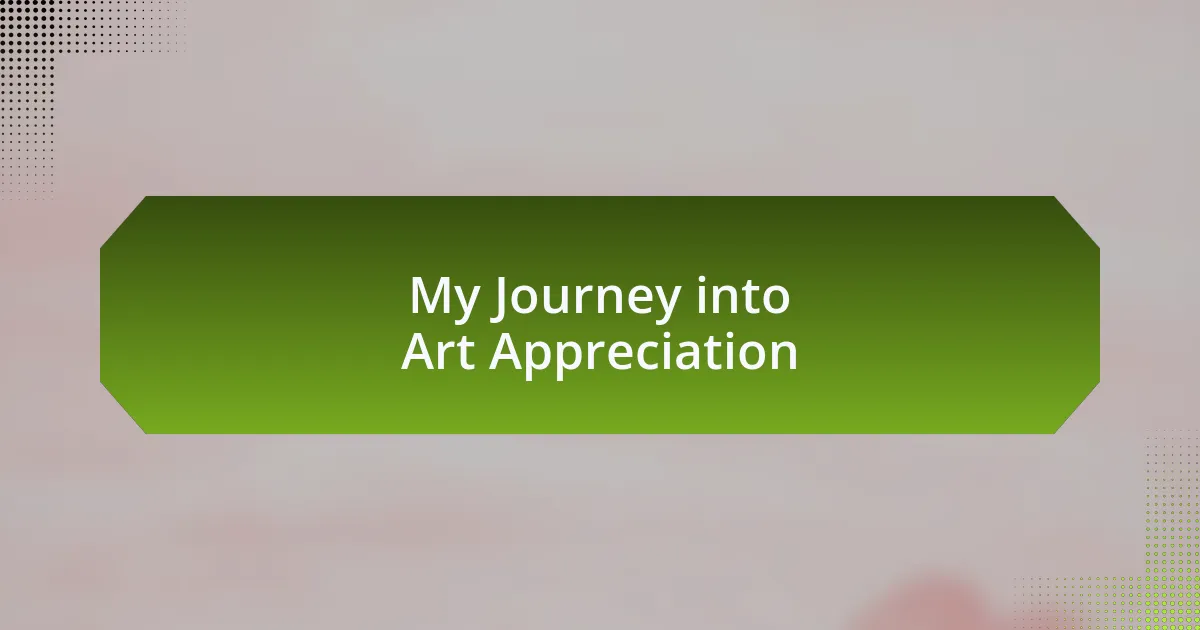 My Journey into Art Appreciation