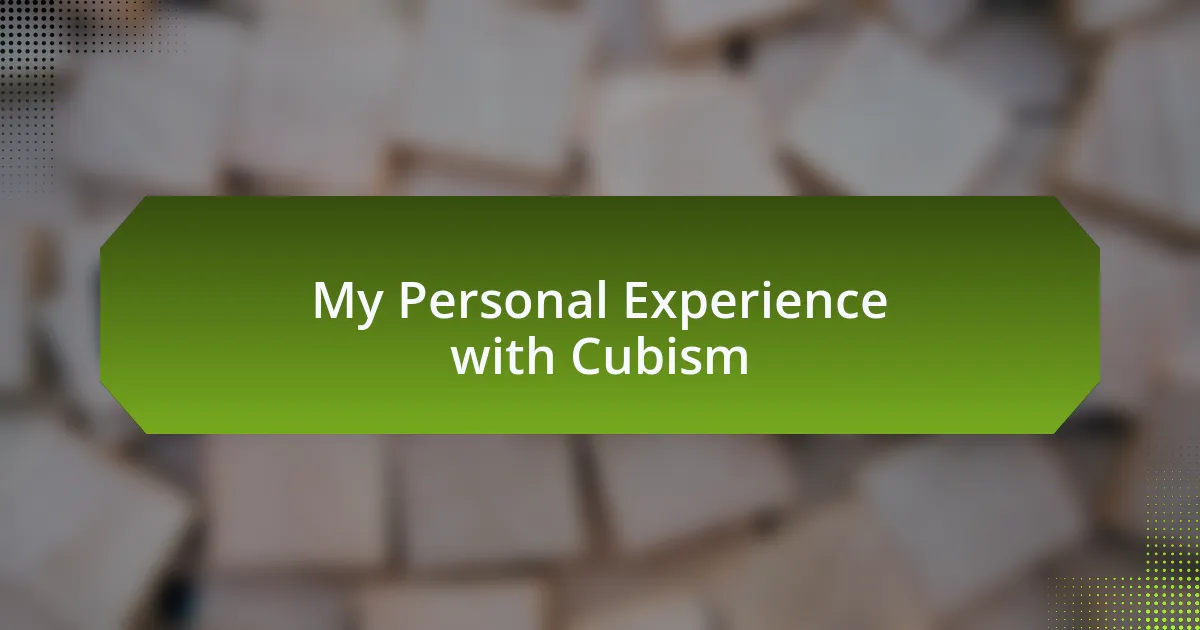 My Personal Experience with Cubism