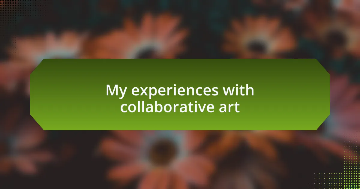 My experiences with collaborative art