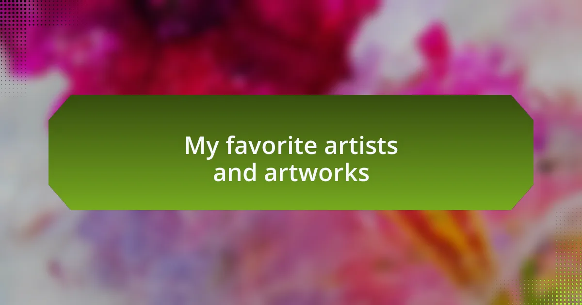 My favorite artists and artworks