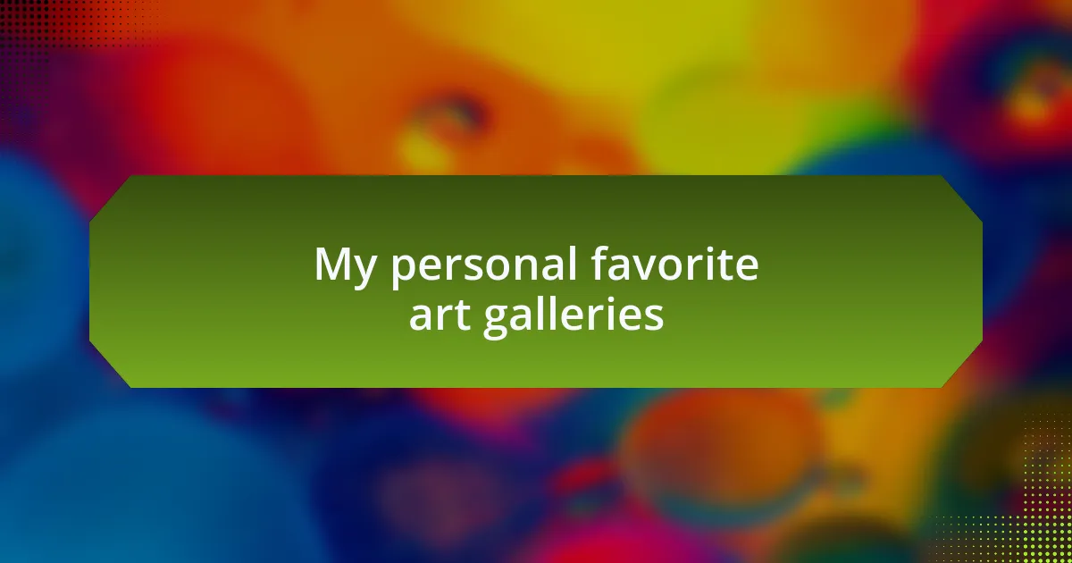 My personal favorite art galleries