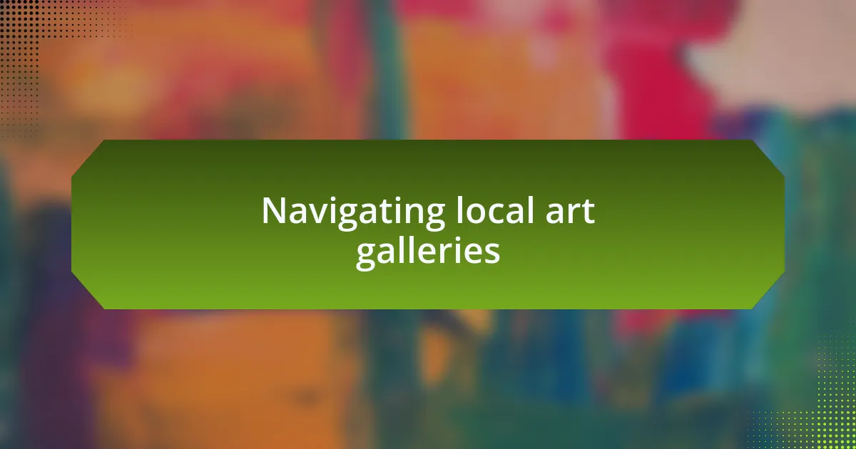 Navigating local art galleries
