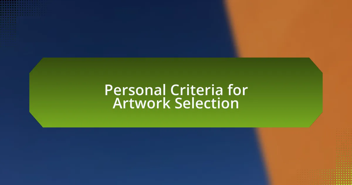 Personal Criteria for Artwork Selection