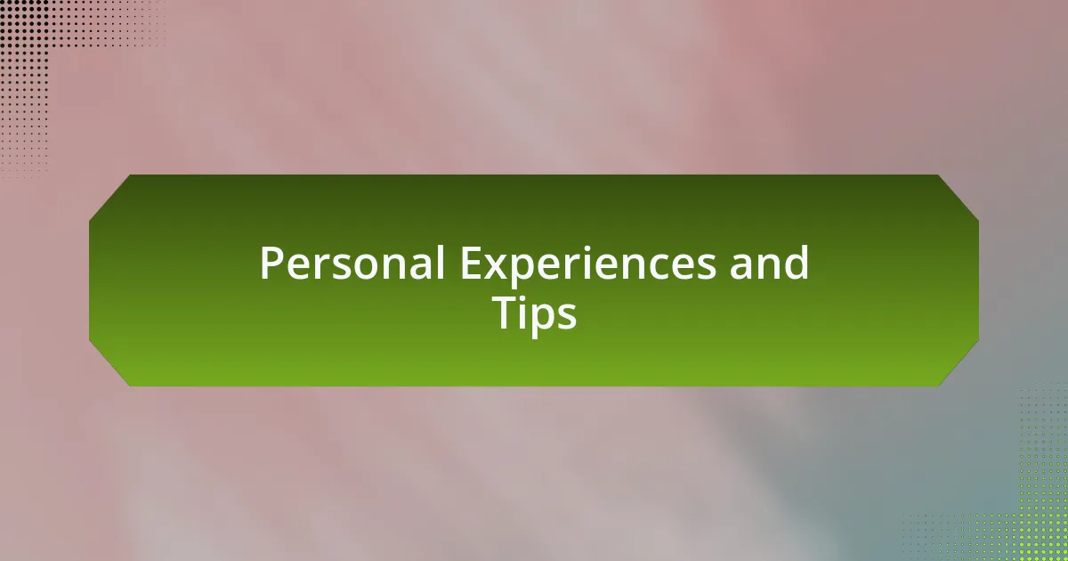 Personal Experiences and Tips