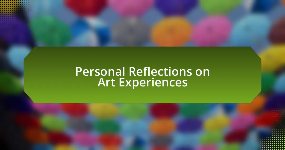 Personal Reflections on Art Experiences