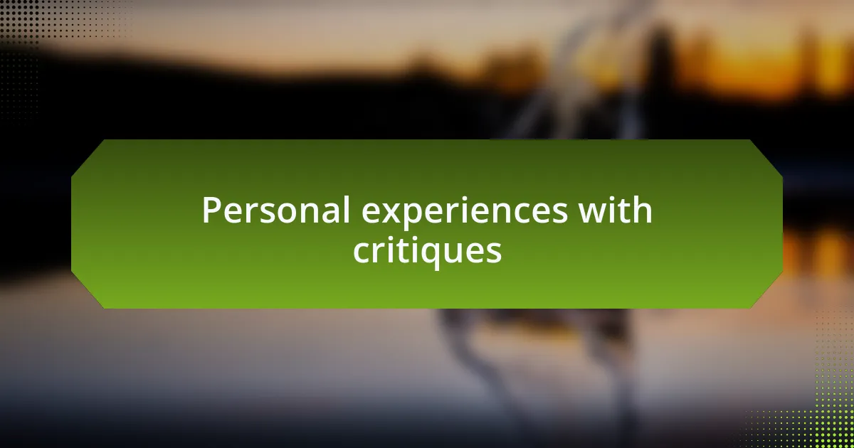 Personal experiences with critiques