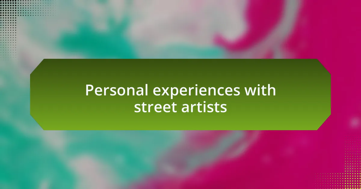 Personal experiences with street artists